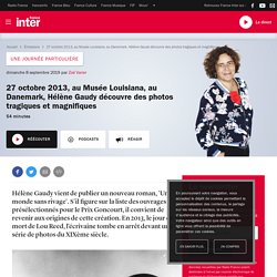 PODCAST France Inter : Hélène Gaudy découvre des photos tragiques et magnifiques