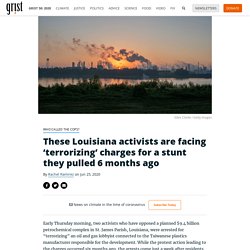 These Louisiana activists are facing ‘terrorizing’ charges for a stunt they pulled 6 months ago By Rachel Ramirez on Jun 25, 2020