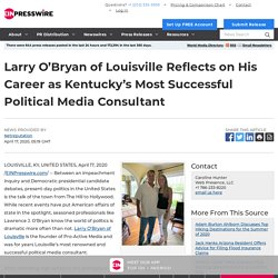 Larry O’Bryan of Louisville Reflects on His Career as Kentucky’s Most Successful Political Media Consultant