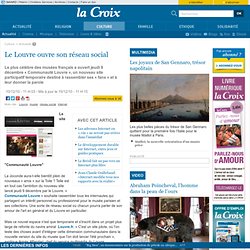 Le Louvre ouvre son réseau social - Culture - la-Croix.com