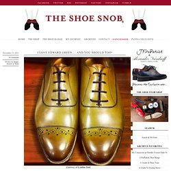 I Love Edward Green…..And You Should Too! – The Shoe Snob Blog