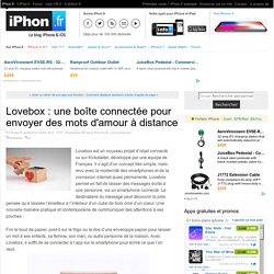 Lovebox : une boîte connectée pour envoyer des mots d'amour à distance - iPhone X, 8, iPad et Apple Watch : blog et actu par iPhon.fr