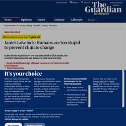 James Lovelock: Humans are too stupid to prevent climate change