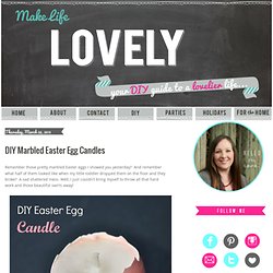Make Life Lovely: DIY Marbled Easter Egg Candles