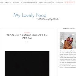 My Lovely Food : Trdelník caseros (dulces en Praga)