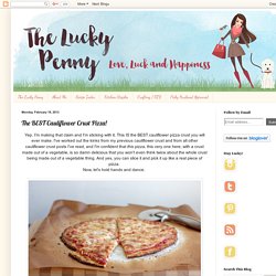 The Lucky Penny Blog: The BEST Cauliflower Crust Pizza!