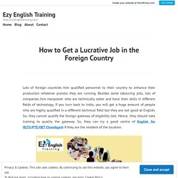 How to Get a Lucrative Job in the Foreign Country