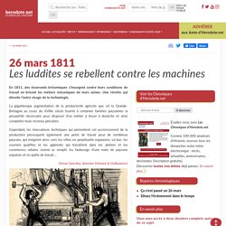 26 mars 1811 - Des ouvriers brisent les machines pour sauver leur emploi