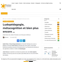 Ludopédagogie, métacognition et bien plus encore …