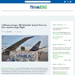 Lufthansa Cargo, DB Schenker launch first carbon neutral cargo flight -
