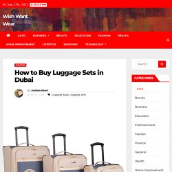How to Buy Luggage Sets in Dubai – Wish Want Wear