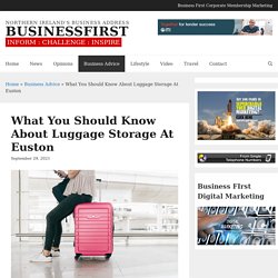 What You Should Know About Luggage Storage At Euston · BUSINESSFIRST