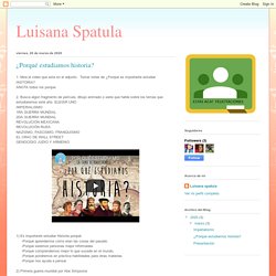 Luisana Spatula: ¿Porqué estudiamos historia?