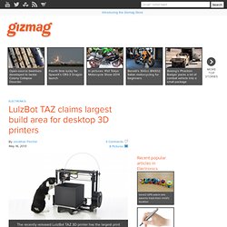 LulzBot TAZ claims largest build area for desktop 3D printers
