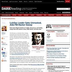 LulzSec Leader Sabu Unmasked, Aids FBI Hacker Sweep - Security - Attacks/breaches