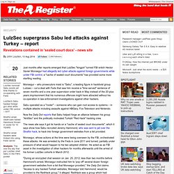 LulzSec supergrass Sabu led attacks against Turkey – report