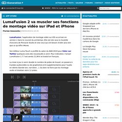 LumaFusion 2 va muscler ses fonctions de montage vidéo sur iPad et iPhone