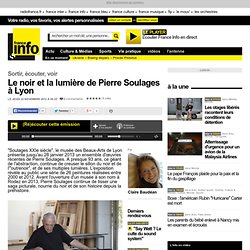 Le noir et la lumière de Pierre Soulages à Lyon