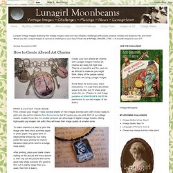 Lunagirl Moonbeams by Lunagirl Vintage Images: How to Create Altered Art Charms
