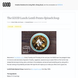 The GOOD Lunch: Lentil-Potato-Spinach Soup - Food - GOOD