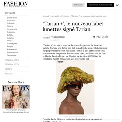 "Tarian +", le nouveau label lunettes signé Tarian - Actualité : Création (#390740)
