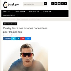 Oakley lance ses lunettes connectées pour les sportifs