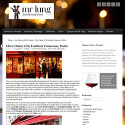 Mr Lung – Chez Omar et le Fashion Couscous, Paris