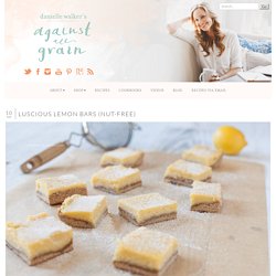 » Luscious Lemon Bars (nut-free) Against All Grain