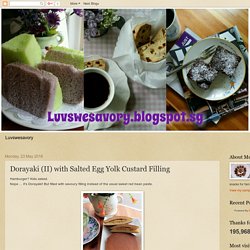 Luvswesavory: Dorayaki (II) with Salted Egg Yolk Custard Filling