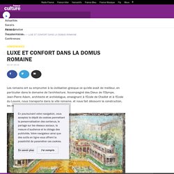 LUXE ET CONFORT DANS LA DOMUS ROMAINE