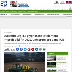 Luxembourg : Le glyphosate totalement interdit d’ici fin 2020, une première dans l’UE