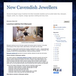 New Cavendish Jewellers: Luxurious watches from Blancpain