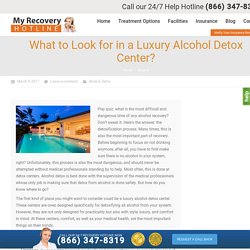 What to Look for in a Luxury Alcohol Detox Center?