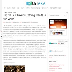 Top 10 Best Luxury Clothing Brands in the World - Listaka