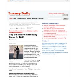 Top 10 luxury marketing ideas in 2011 - Luxury Daily - Advertising