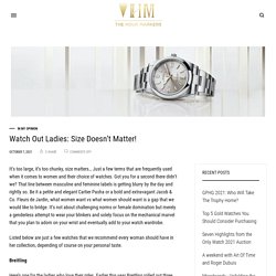 Luxury Watches For Ladies - Size Doesn't Matter
