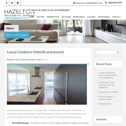 Luxury Condos in Yorkville and around – Hazelton Real Estate