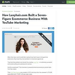 How Luxyhair.com Built a Seven-Figure Ecommerce Business With YouTube Marketing