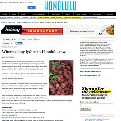 Where to buy lychee in Honolulu now - Biting Commentary - June 2012 - Honolulu, HI