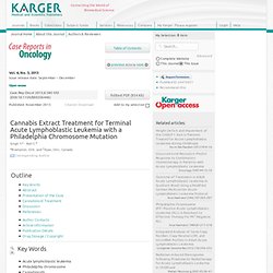 Case Reports in Oncology 2013, Vol. 6, No. 3 - Cannabis Extract Treatment for Terminal Acute Lymphoblastic Leukemia with a Philadelphia Chromosome Mutation - FullText - Karger Publishers