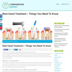 Root Canal Treatment - Things You Need To Know - Lyndhurstoh DentistLyndhurstoh Dentist