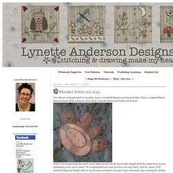 Lynette Anderson Designs: Blanket Stitch my way..