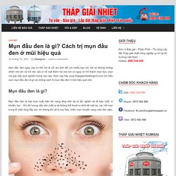 Mụn đầu đen là gì? Cách trị mụn đầu đen ở mũi hiệu quả