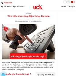 Mã vùng Canada là gì ? Danh sách theo mã theo tỉnh bang