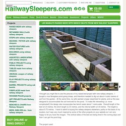 Les Mable's raised beds with bench seats from new railway sleepers