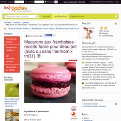 Recette de Macarons aux framboises - recette facile pour débutant (avec ou sans thermomix tm31) !!!!