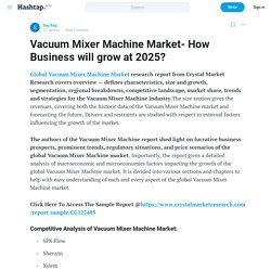 Vacuum Mixer Machine Market- How Business will grow at 2025? — Sag Bag on Hashtap