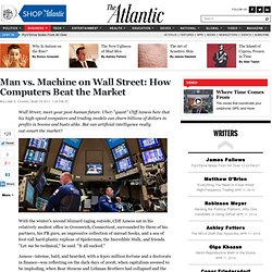 [2011] Man vs. Machine on Wall Street: How Computers Beat the Market - Business