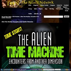 Alien Time Machine: Encounters from Another Dimension