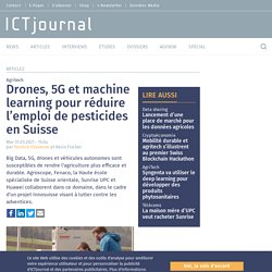 ICTJOURNAL_CH 31/03/21 Drones, 5G et machine learning pour réduire l’emploi de pesticides en Suisse
